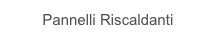 Pannelli Riscaldanti