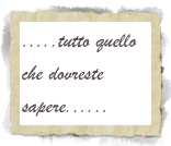 .....tutto quello che dovreste sapere......